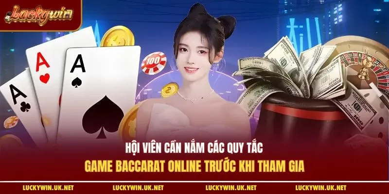 Hội viên cần nắm các quy tắc game baccarat online trước khi tham gia