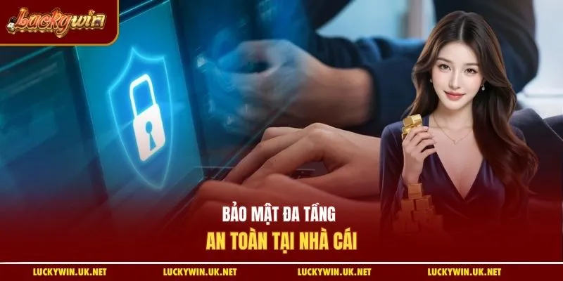 Giới thiệu Luckywin bảo mật đa tầng an toàn