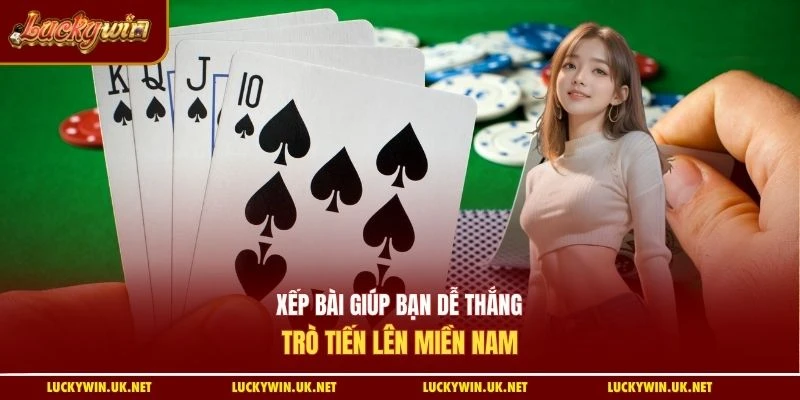 Xếp bài giúp bạn dễ thắng trò tiến lên miền Nam